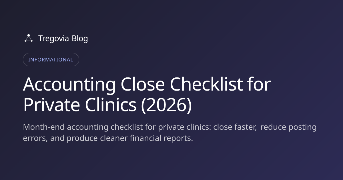 Accounting Close Checklist for Private Clinics (2026)