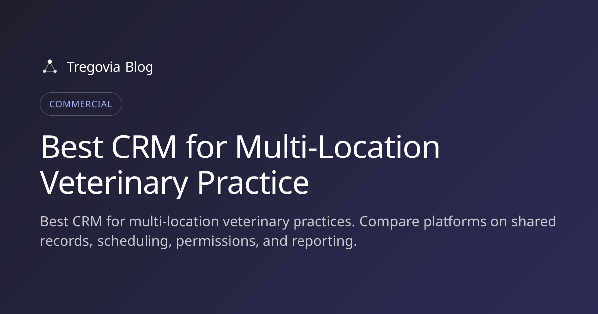 Best CRM for Multi-Location Veterinary Practice