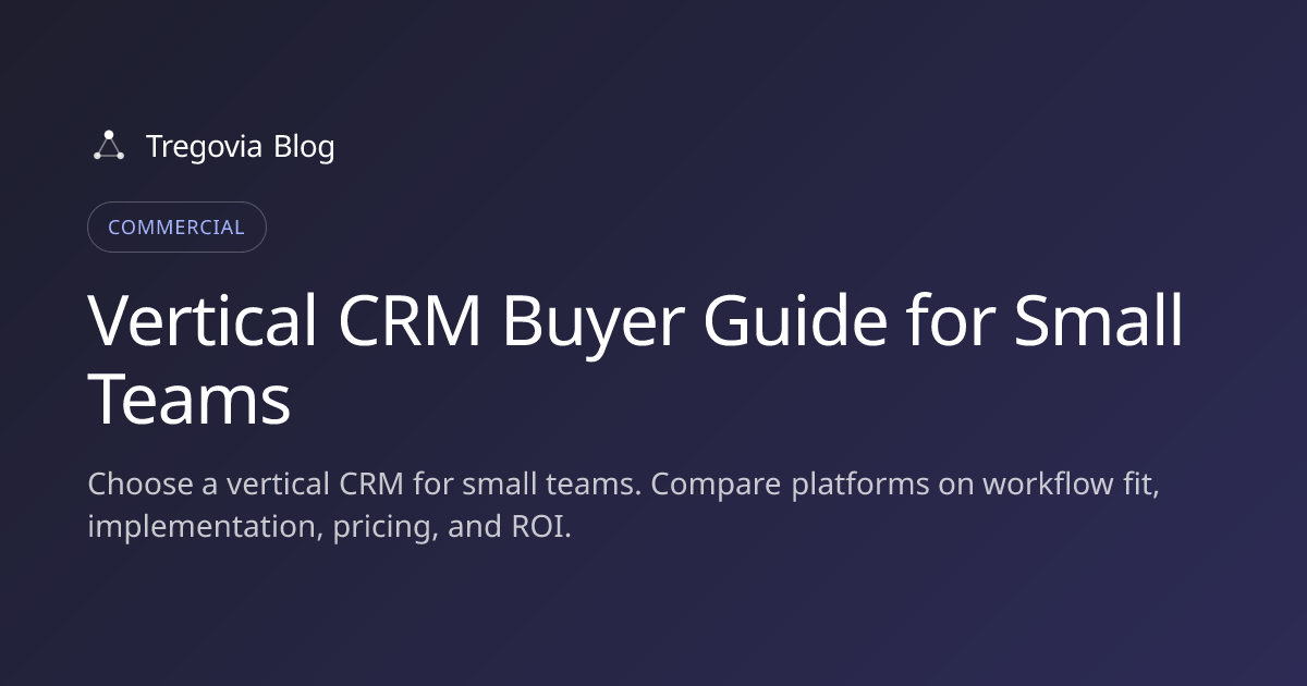 Vertical CRM Buyer Guide for Small Teams