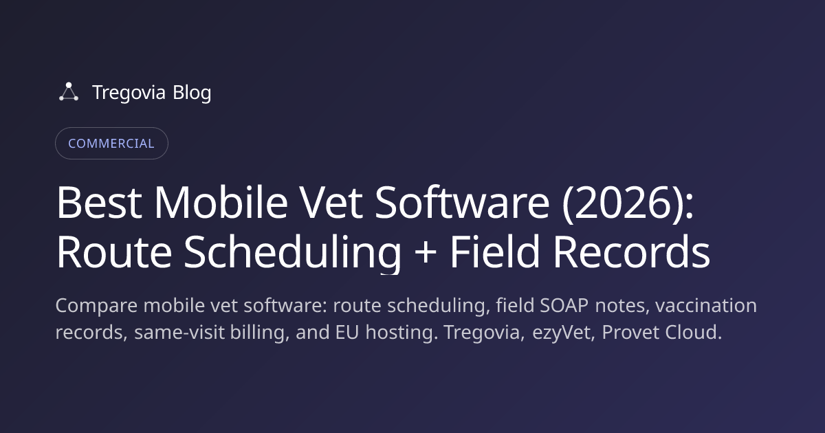 Best Mobile Vet Software (2026): Route Scheduling + Field Records