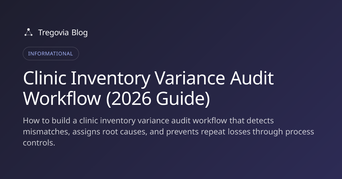 Clinic Inventory Variance Audit Workflow (2026 Guide)