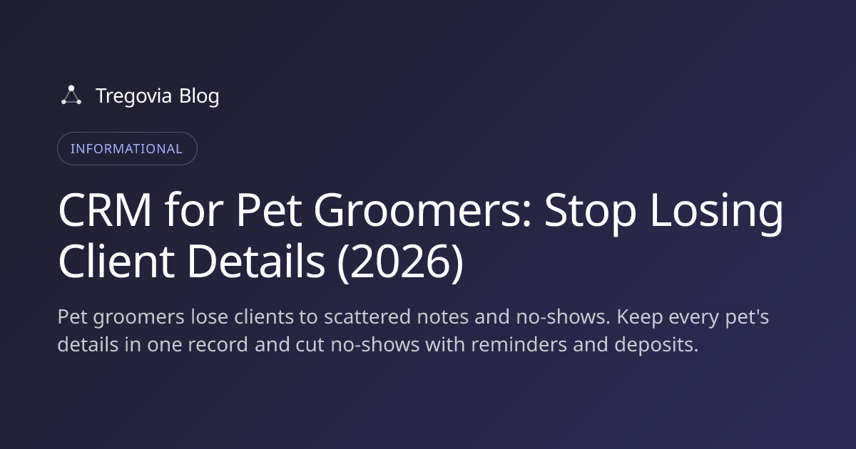 CRM for Pet Groomers: Stop Losing Client Details (2026)