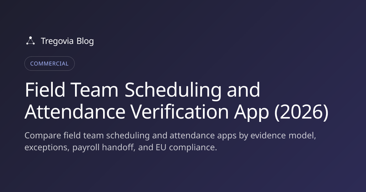 Field Team Scheduling and Attendance Verification App (2026)