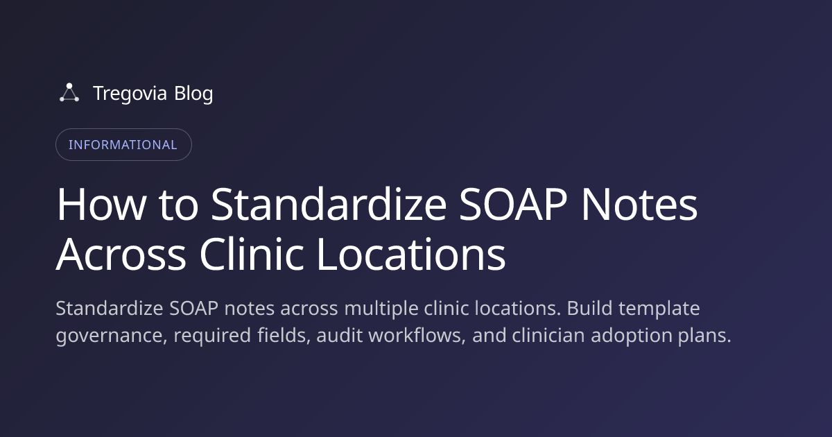 How to Standardize SOAP Notes Across Clinic Locations