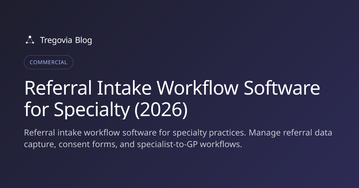 Referral Intake Workflow Software for Specialty (2026)
