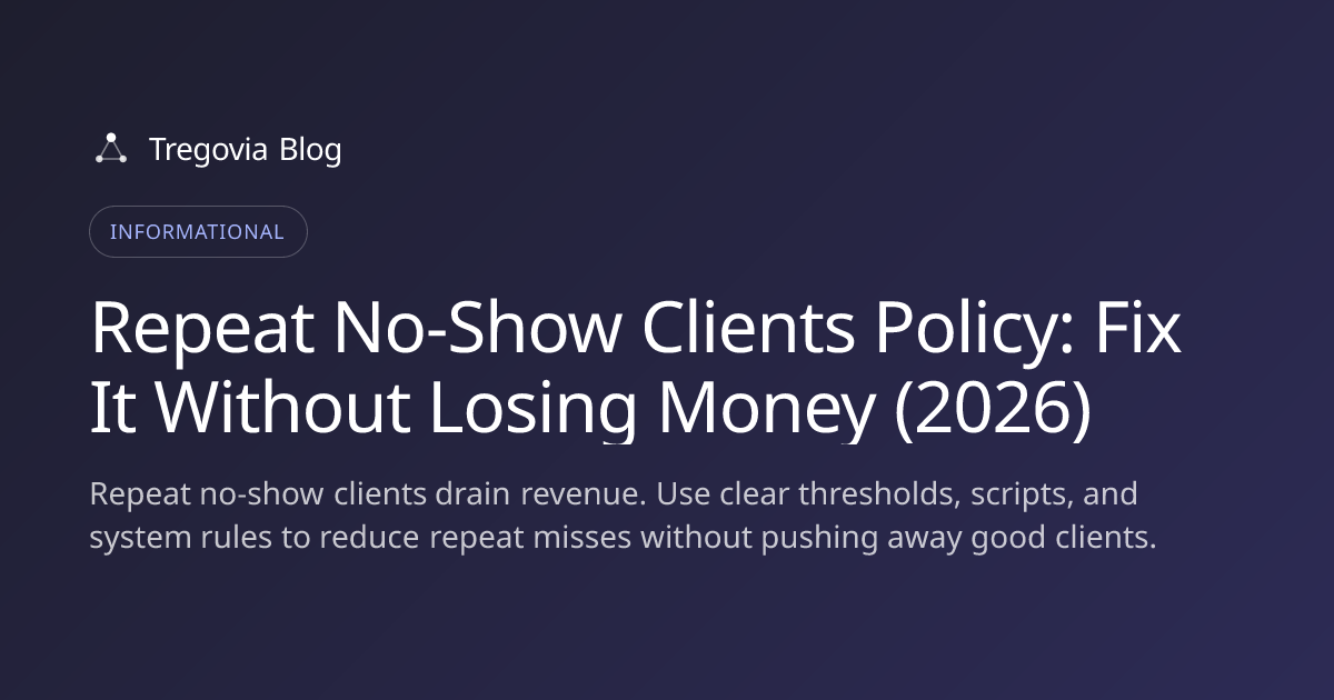 Repeat No-Show Clients Policy: Fix It Without Losing Money (2026)