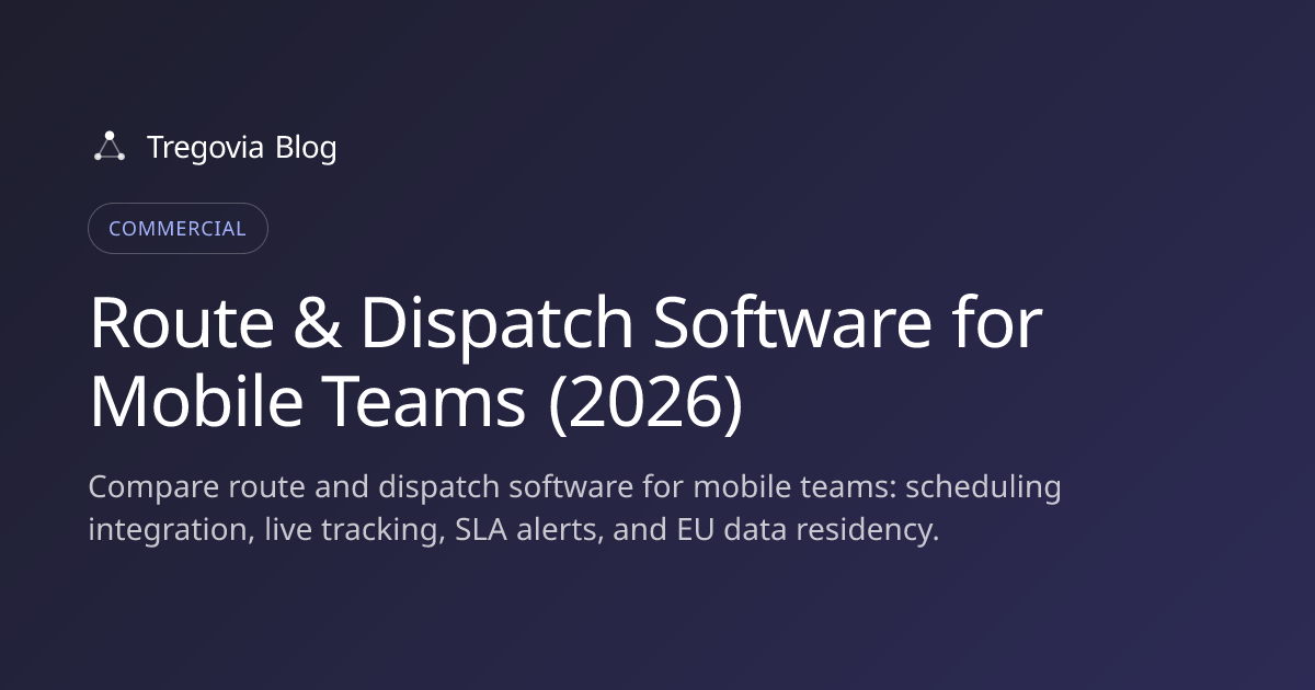 Route & Dispatch Software for Mobile Teams (2026)