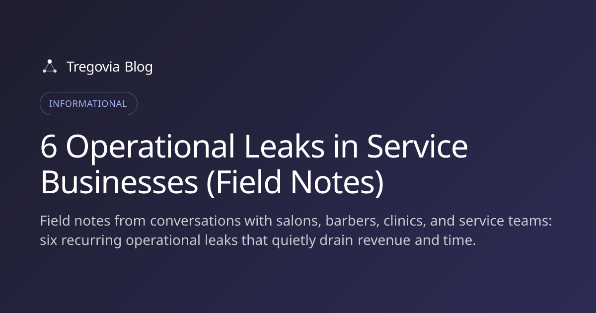 6 Operational Leaks in Service Businesses (Field Notes)